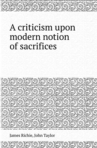 Stock image for A CRITICISM UPON MODERN NOTION OF SACRIFICES for sale by KALAMO LIBROS, S.L.