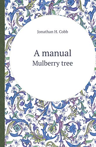 Stock image for A MANUAL MULBERRY TREE for sale by KALAMO LIBROS, S.L.