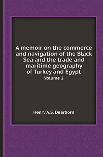 9785518413382: A Memoir on the Commerce and Navigation of the Black Sea and the Trade and Maritime Geography of Turkey and Egypt Volume 2