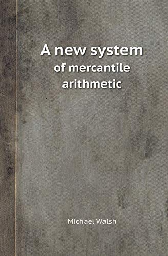 9785518413696: A New System of Mercantile Arithmetic