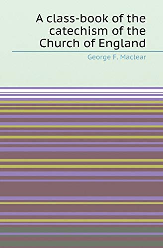 9785518416253: A Class-Book of the Catechism of the Church of England