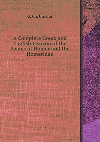 9785518417434: A Complete Greek and English Lexicon of the Poems of Homer and the Homeridae