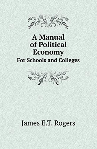 Stock image for A MANUAL OF POLITICAL ECONOMY FOR SCHOOLS AND COLLEGES for sale by KALAMO LIBROS, S.L.