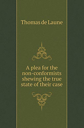 Imagen de archivo de A PLEA FOR THE NON-CONFORMISTS SHEWING THE TRUE STATE OF THEIR CASE a la venta por KALAMO LIBROS, S.L.