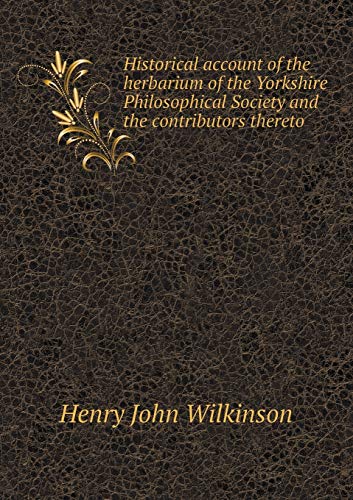 9785518429116: Historical Account of the Herbarium of the Yorkshire Philosophical Society and the Contributors Thereto