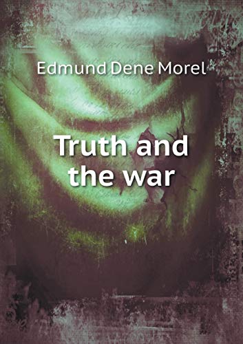 Truth and the War - Edmund Dene Morel