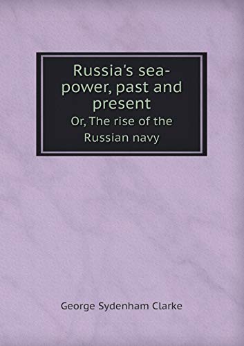 9785518478923: Russia's Sea-Power, Past and Present Or, the Rise of the Russian Navy