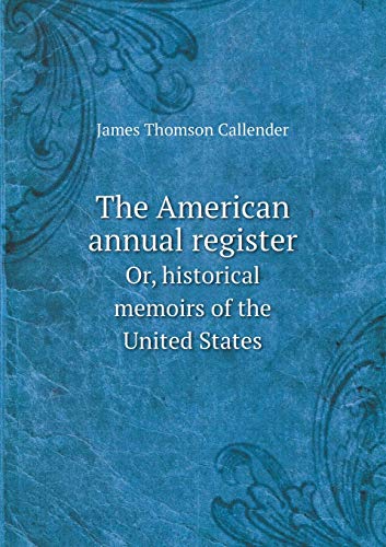 9785518496262: The American annual register Or, historical memoirs of the United States