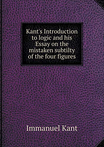 9785518500440: Kant's Introduction to logic and his Essay on the mistaken subtilty of the four figures