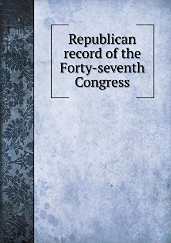 9785518500457: Republican record of the Forty-seventh Congress