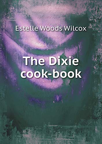 9785518520615: The Dixie cook-book
