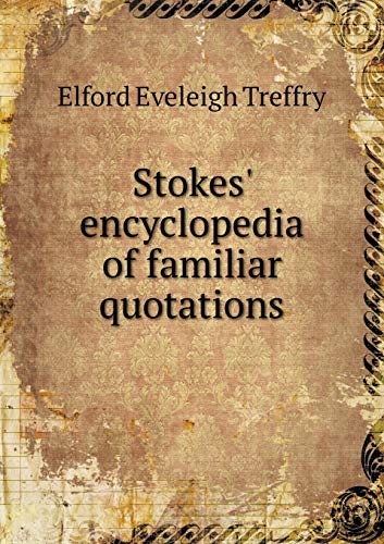 Stock image for Stokes Encyclopedia of Familiar Quotations for sale by Reuseabook