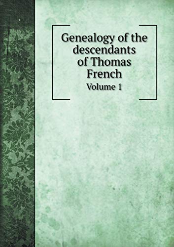 9785518534377: Genealogy of the descendants of Thomas French Volume 1