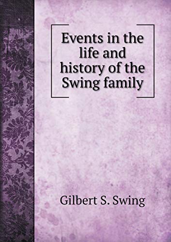 Stock image for Events in the life and history of the Swing family for sale by SecondSale
