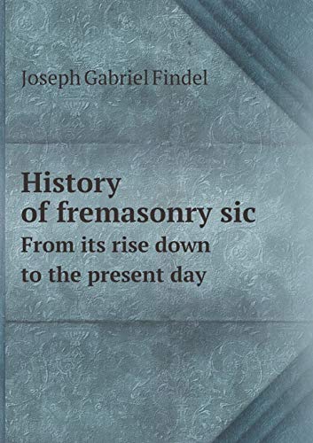 9785518542044: History of fremasonry sic From its rise down to the present day
