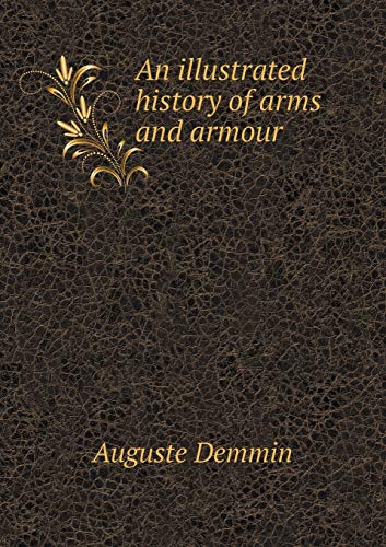 9785518542273: An illustrated history of arms and armour