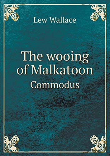 9785518564343: The wooing of Malkatoon Commodus