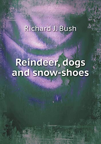 9785518577282: Reindeer, dogs and snow-shoes