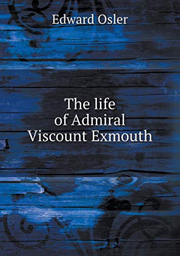 9785518584457: The life of Admiral Viscount Exmouth