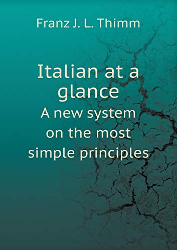 9785518587007: Italian at a glance A new system on the most simple principles