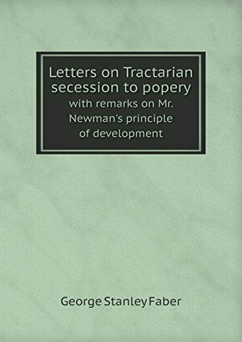 9785518607132: Letters on Tractarian secession to popery with remarks on Mr. Newman's principle of development