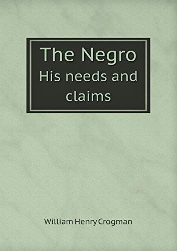 9785518612082: The Negro His needs and claims