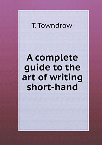 9785518615946: A complete guide to the art of writing short-hand