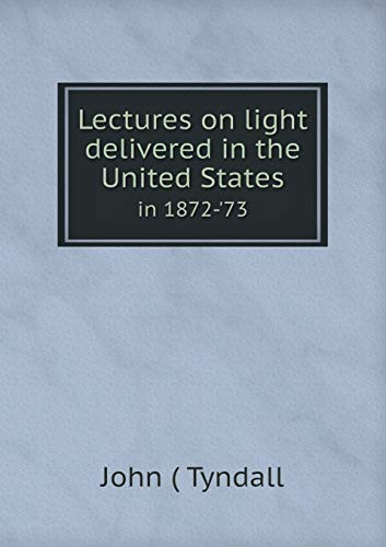 9785518629233: Lectures on light delivered in the United States in 1872-'73