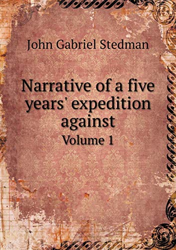 9785518629622: Narrative of a five years' expedition against Volume 1