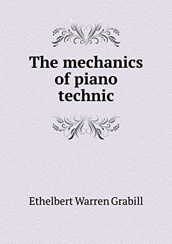 9785518632967: The mechanics of piano technic