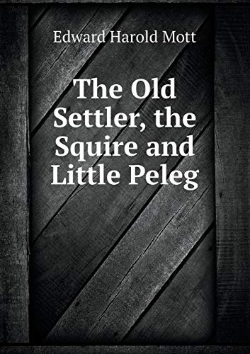 9785518650503: The Old Settler, the Squire and Little Peleg