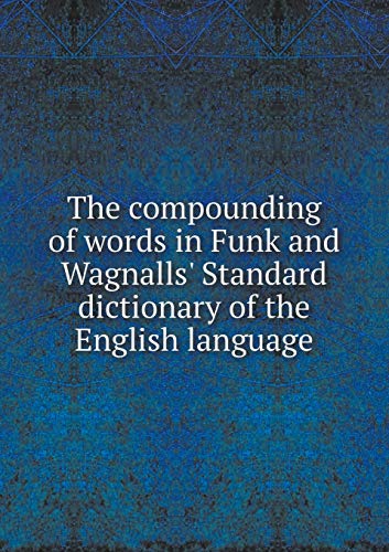 Beispielbild fr The Compounding of Words in Funk and Wagnalls Standard Dictionary of the English Language zum Verkauf von Reuseabook