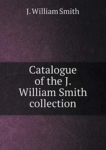 9785518679931: Catalogue of the J. William Smith Collection