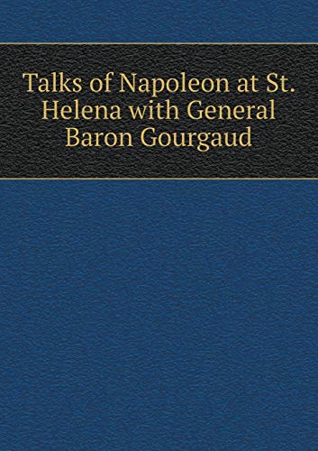9785518687530: Talks of Napoleon at St. Helena with General Baron Gourgaud