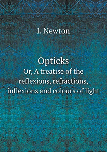 9785518712188: Opticks Or, A treatise of the reflexions, refractions, inflexions and colours of light