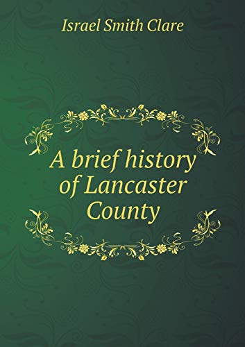 9785518741768: A brief history of Lancaster County
