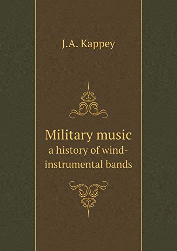 9785518742482: Military music a history of wind-instrumental bands