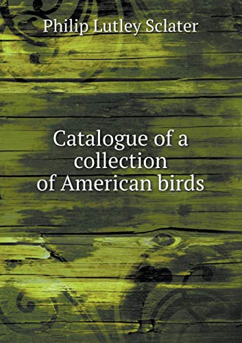 9785518747722: Catalogue of a collection of American birds