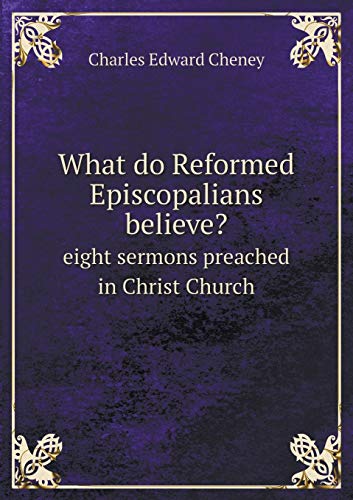9785518758209: What do Reformed Episcopalians believe? eight sermons preached in Christ Church