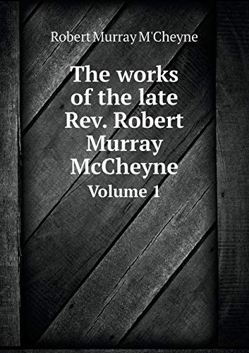 9785518761193: The works of the late Rev. Robert Murray McCheyne Volume 1