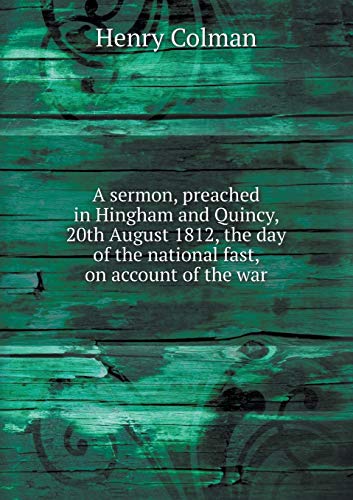 9785518773752: A sermon, preached in Hingham and Quincy, 20th August 1812, the day of the national fast, on account of the war