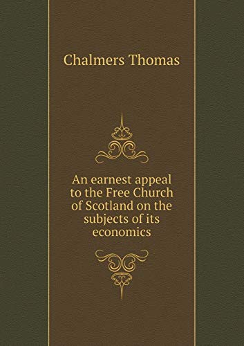 9785518787247: An earnest appeal to the Free Church of Scotland on the subjects of its economics