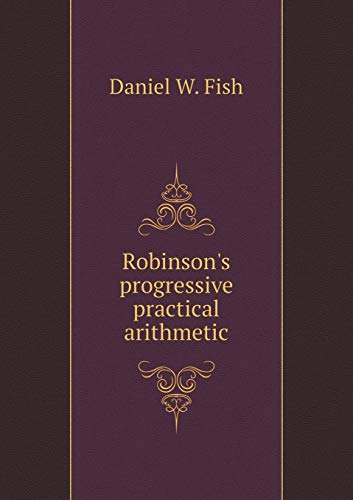 9785518789432: Robinson's progressive practical arithmetic