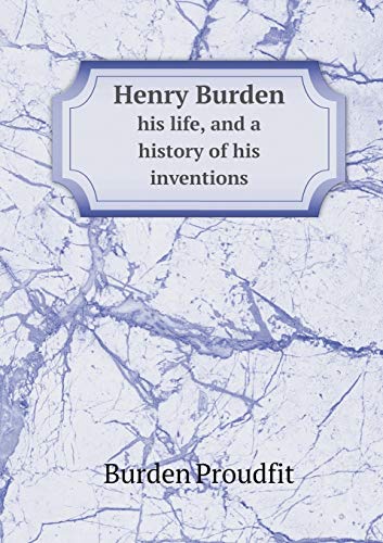 9785518789586: Henry Burden his life, and a history of his inventions