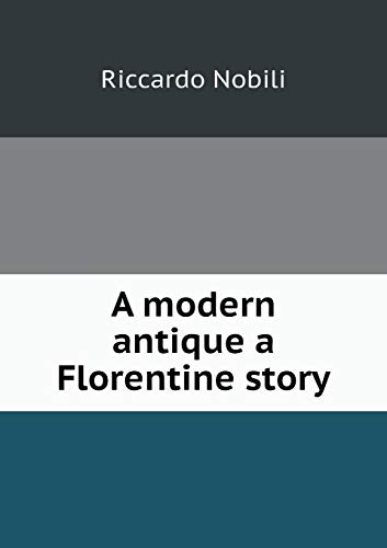 9785518794474: A modern antique a Florentine story