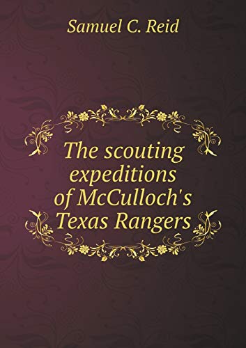 9785518794603: The scouting expeditions of McCulloch's Texas Rangers