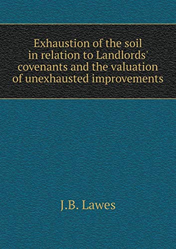 9785518796737: Exhaustion of the soil in relation to Landlords' covenants and the valuation of unexhausted improvements