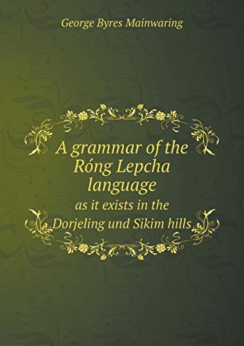 9785518809277: A grammar of the Róng Lepcha language as it exists in the Dorjeling und Sikim hills