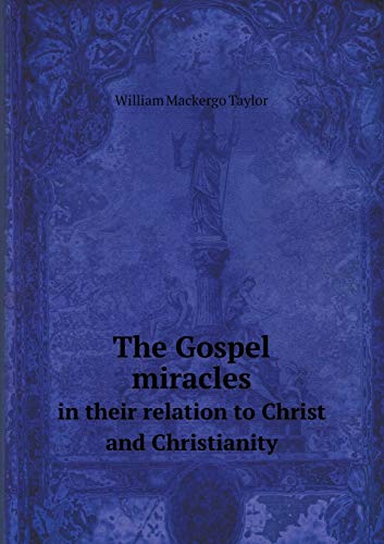 9785518809857: The Gospel miracles in their relation to Christ and Christianity