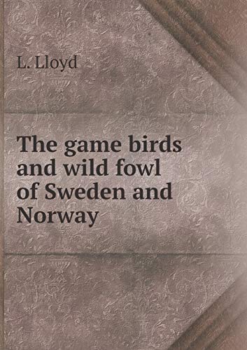 9785518809901: The game birds and wild fowl of Sweden and Norway